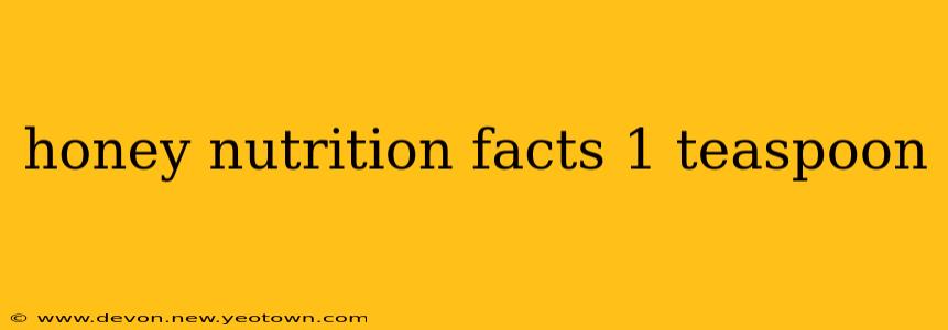 honey nutrition facts 1 teaspoon