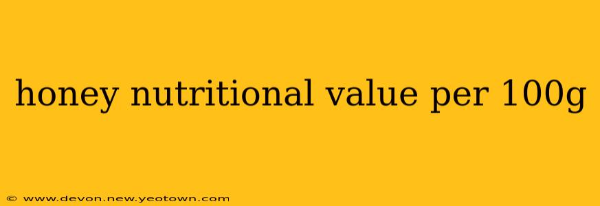 honey nutritional value per 100g