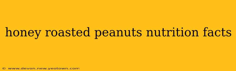 honey roasted peanuts nutrition facts