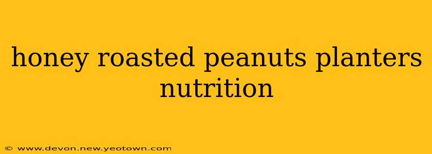 honey roasted peanuts planters nutrition