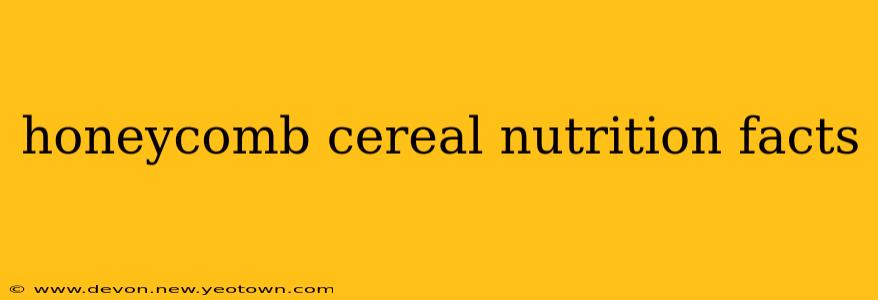 honeycomb cereal nutrition facts