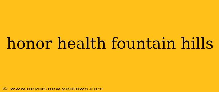 honor health fountain hills