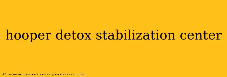 hooper detox stabilization center