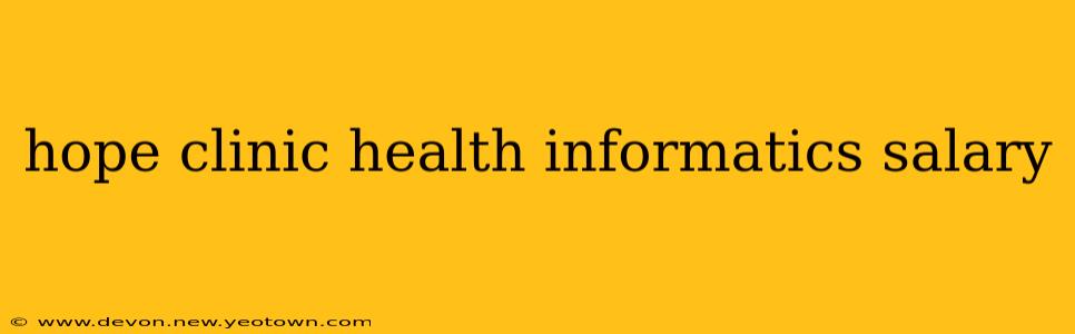 hope clinic health informatics salary