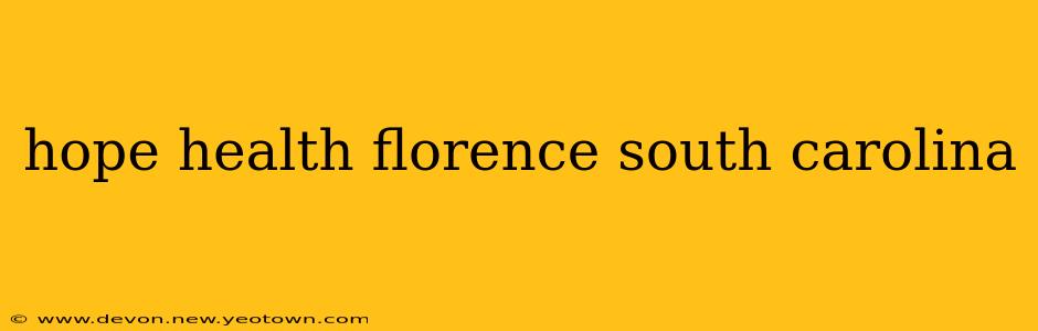 hope health florence south carolina