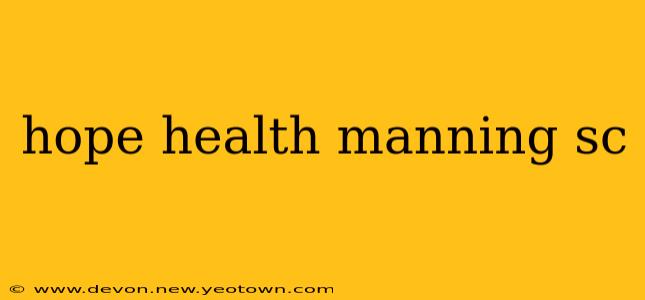 hope health manning sc
