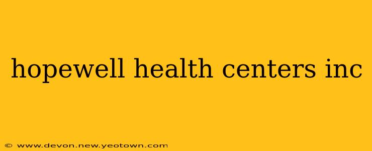 hopewell health centers inc