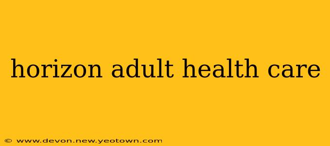 horizon adult health care