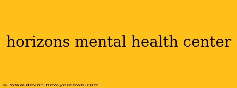 horizons mental health center