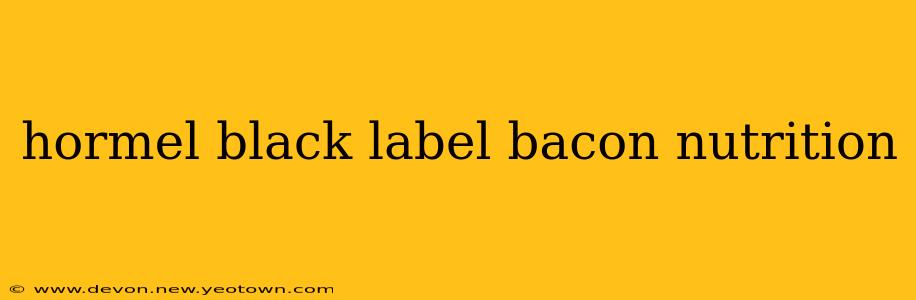 hormel black label bacon nutrition