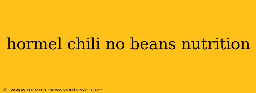 hormel chili no beans nutrition
