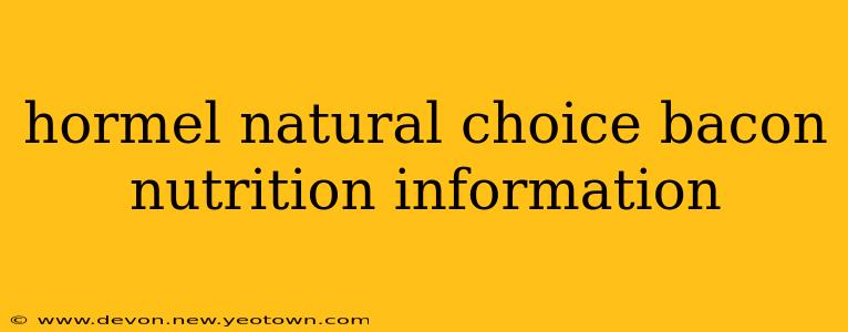 hormel natural choice bacon nutrition information