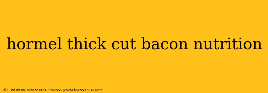 hormel thick cut bacon nutrition