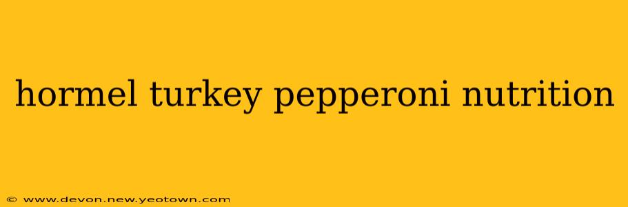 hormel turkey pepperoni nutrition