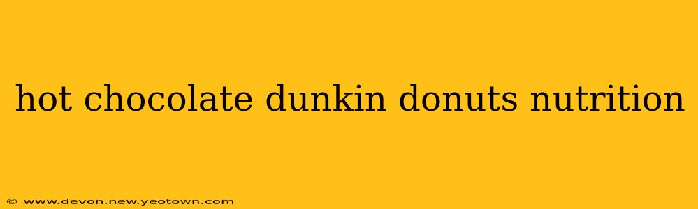 hot chocolate dunkin donuts nutrition