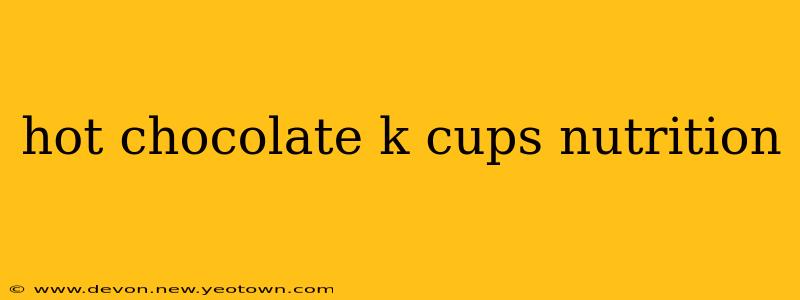 hot chocolate k cups nutrition