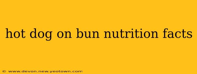 hot dog on bun nutrition facts