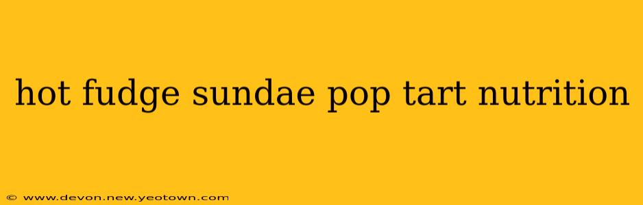 hot fudge sundae pop tart nutrition