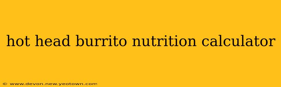 hot head burrito nutrition calculator