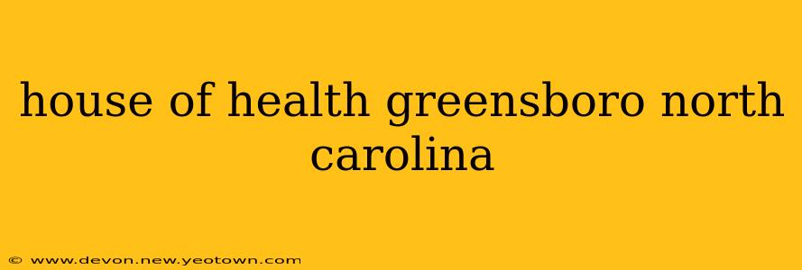house of health greensboro north carolina
