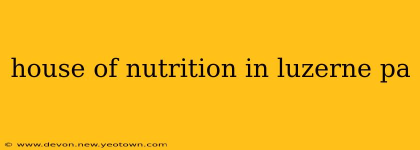house of nutrition in luzerne pa