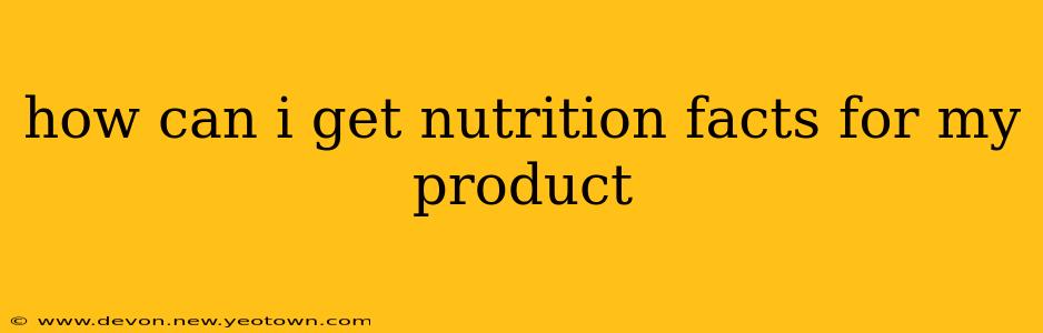 how can i get nutrition facts for my product