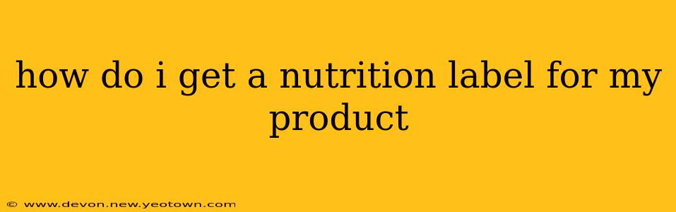how do i get a nutrition label for my product
