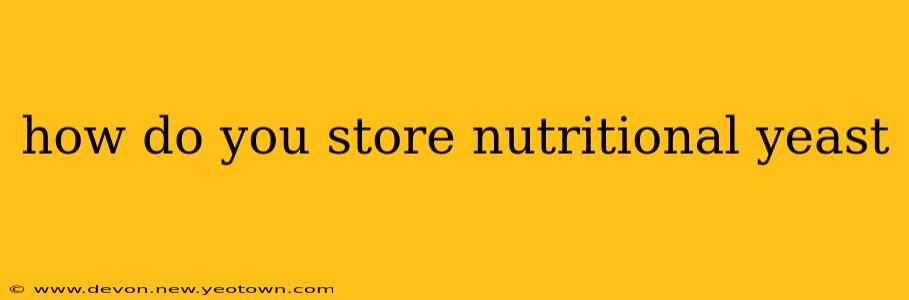how do you store nutritional yeast