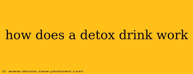 how does a detox drink work