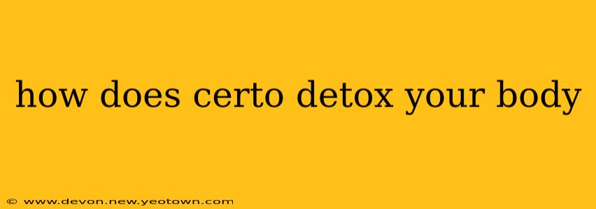 how does certo detox your body