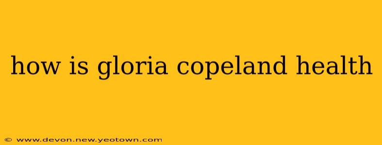 how is gloria copeland health
