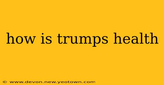 how is trumps health