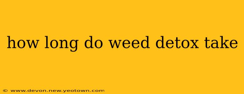 how long do weed detox take