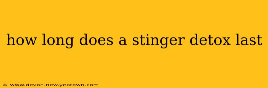 how long does a stinger detox last