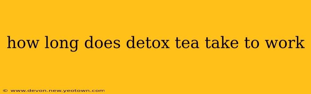 how long does detox tea take to work