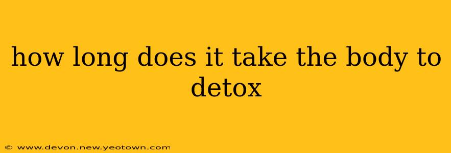 how long does it take the body to detox