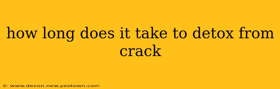 how long does it take to detox from crack