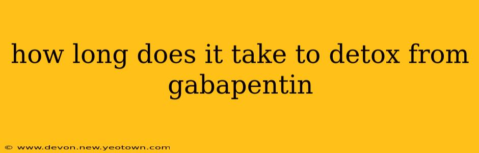 how long does it take to detox from gabapentin