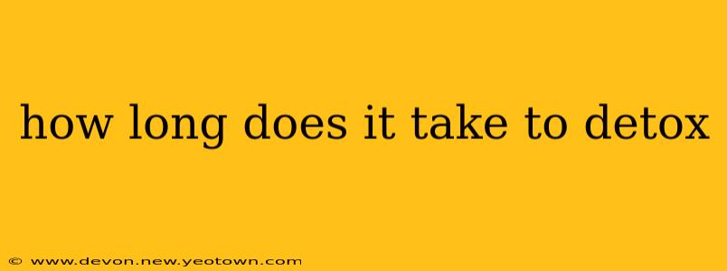how long does it take to detox