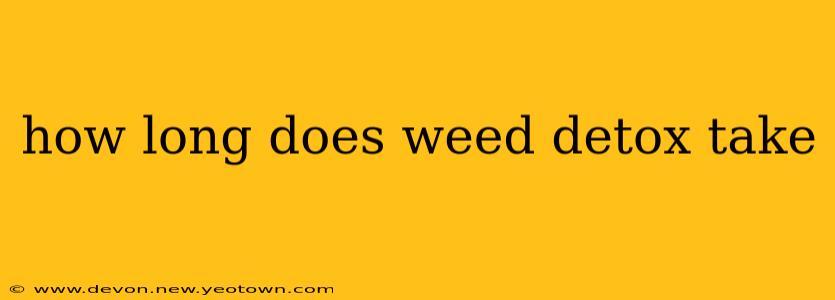 how long does weed detox take