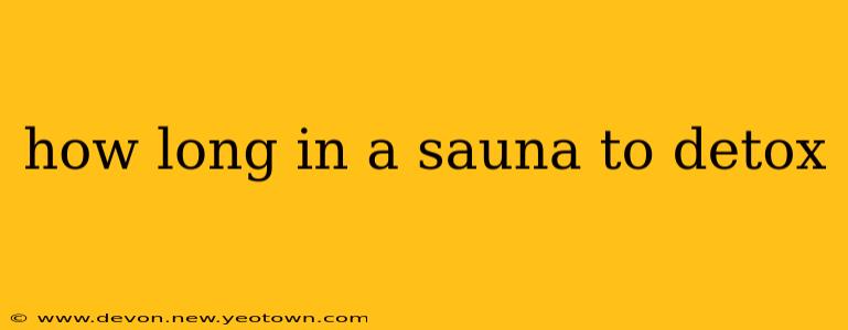 how long in a sauna to detox