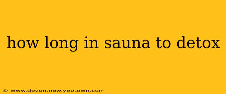 how long in sauna to detox