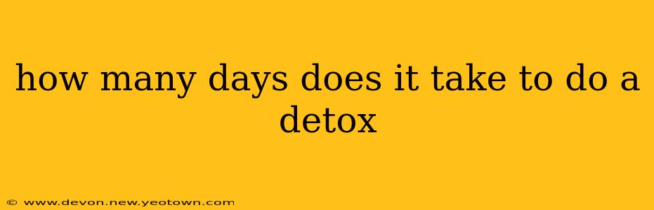 how many days does it take to do a detox