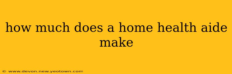 how much does a home health aide make