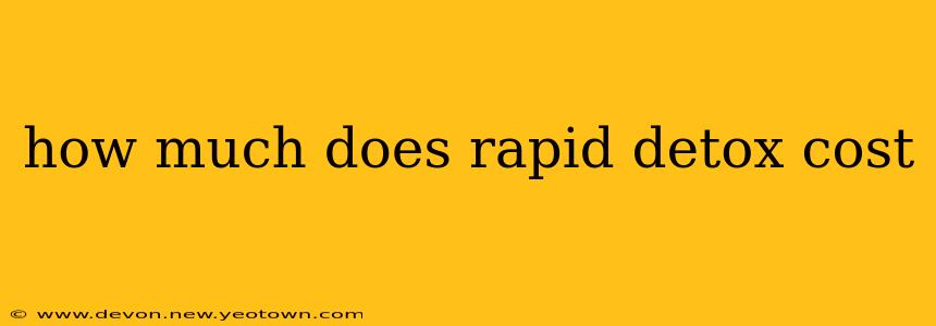 how much does rapid detox cost