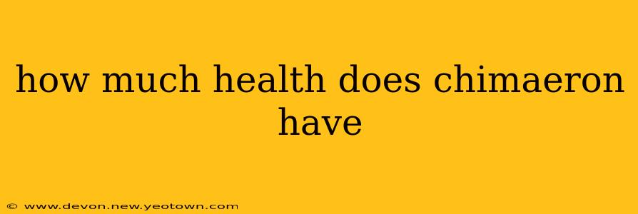 how much health does chimaeron have