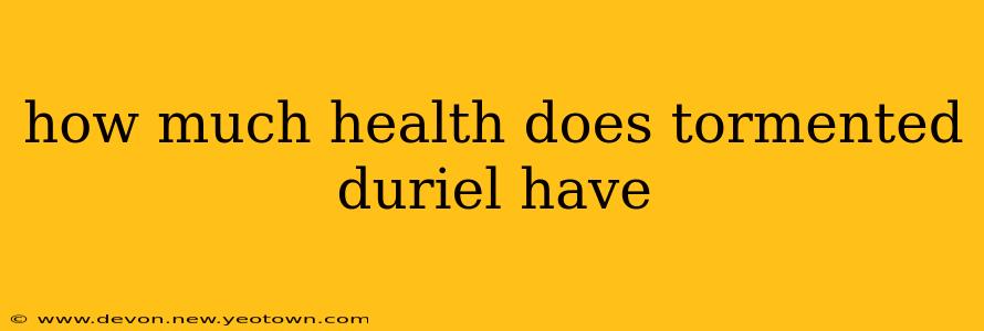 how much health does tormented duriel have