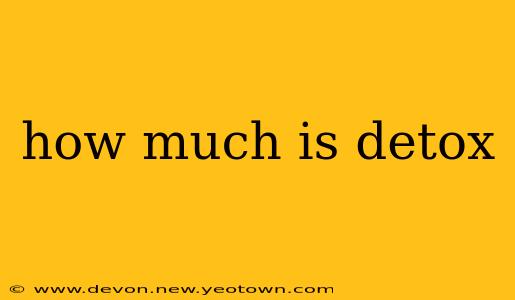 how much is detox