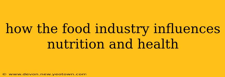 how the food industry influences nutrition and health
