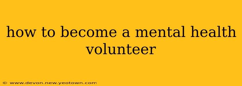 how to become a mental health volunteer